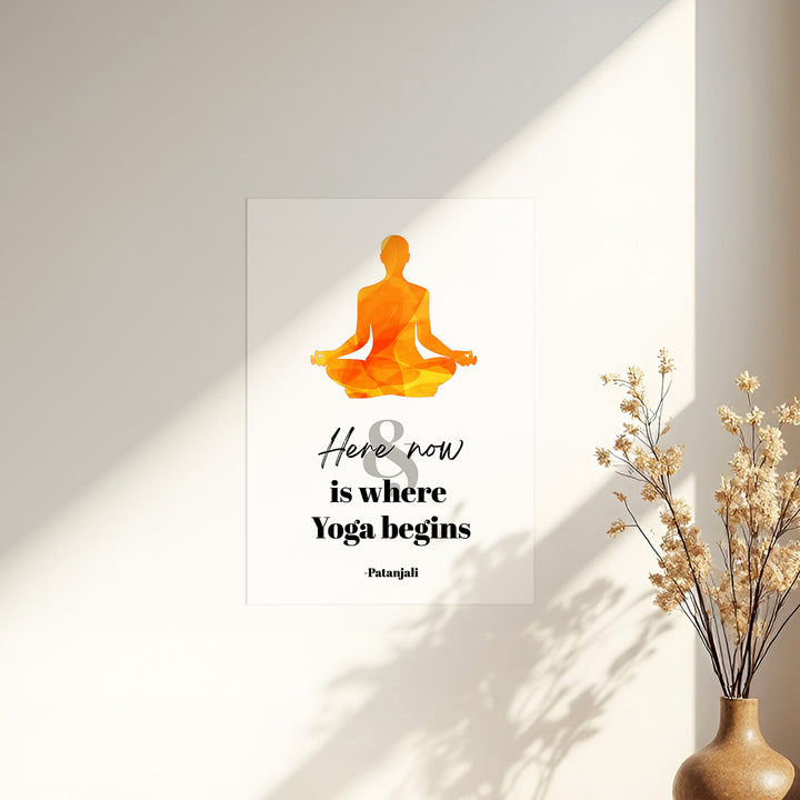 Here & Now is where yoga begins